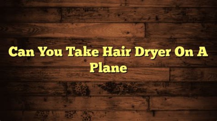 Can you take hair dryer on a plane?