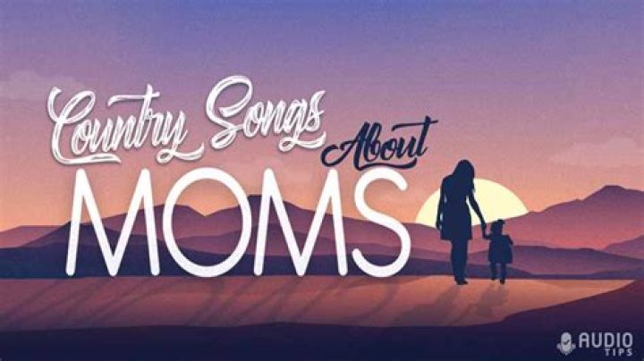 Country Songs About Moms | Popnable ·
