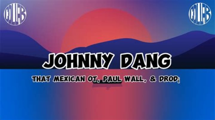 Johnny Dang by That Mexican Ot from USA