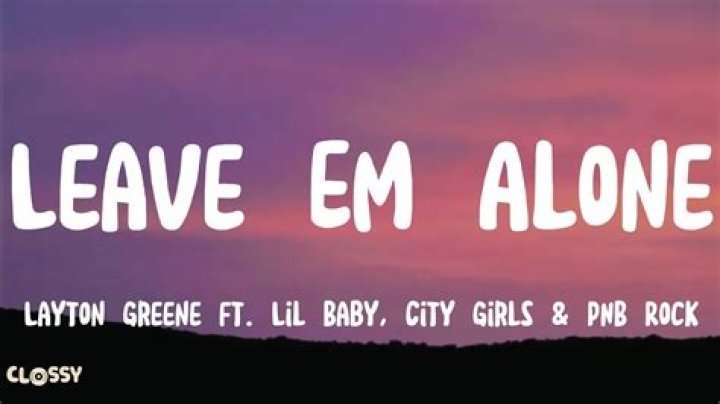 Leave Em Alone Li bi ht - Leave Em Alone Bn dch