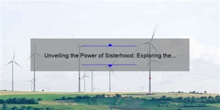 Unveiling The Power Of Sisterhood