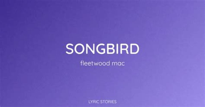 What Is The Meaning Of Fleetwood Mac's 'Songbird'?