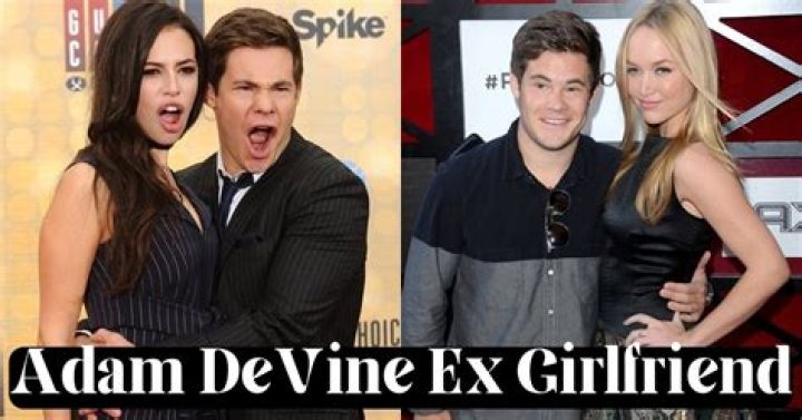 Who is Adam DeVine Dating Adam DeVine's Girlfriend & Exes